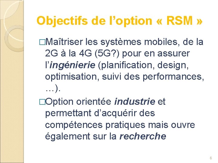 Objectifs de l’option « RSM » �Maîtriser les systèmes mobiles, de la 2 G
