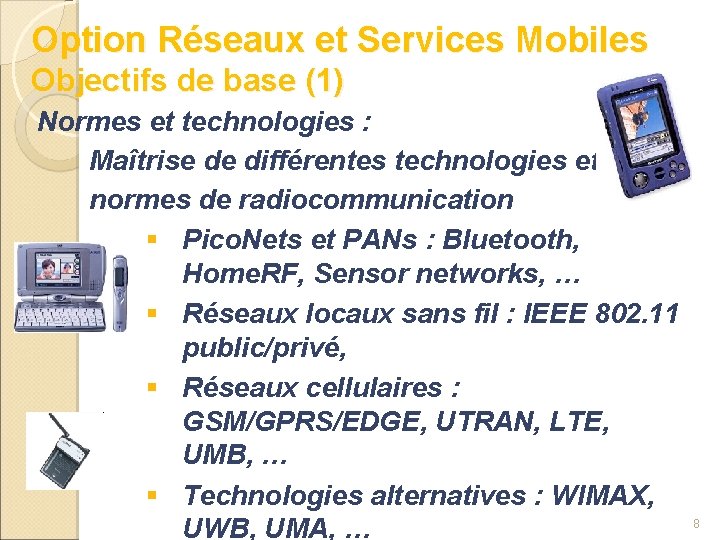 Option Réseaux et Services Mobiles Objectifs de base (1) Normes et technologies : Maîtrise