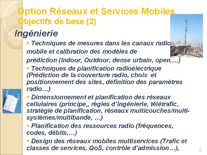 Option Réseaux et Services Mobiles Objectifs de base (2) Ingénierie § Techniques de mesures