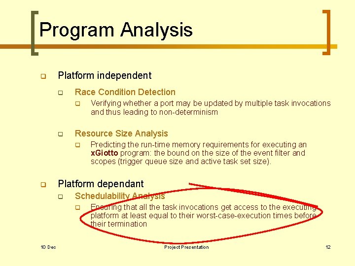 Program Analysis q Platform independent q Race Condition Detection q q Resource Size Analysis