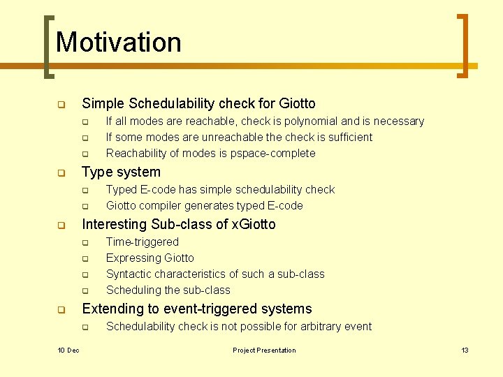 Motivation q Simple Schedulability check for Giotto q q Type system q q q