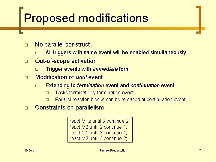 Proposed modifications q No parallel construct q q Out-of-scope activation q q All triggers