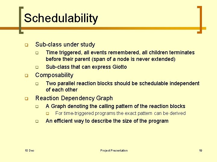 Schedulability q Sub-class under study q q q Composability q q Time triggered, all