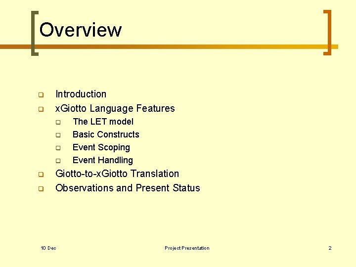Overview q q Introduction x. Giotto Language Features q q q The LET model