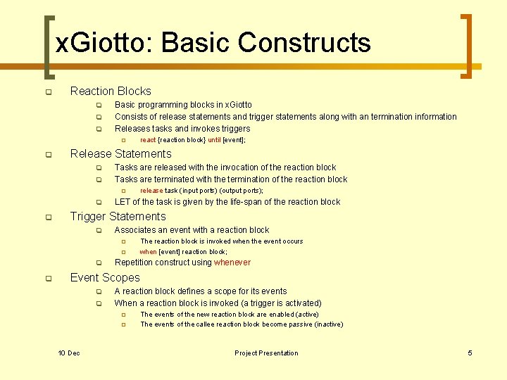 x. Giotto: Basic Constructs q Reaction Blocks q q q Basic programming blocks in