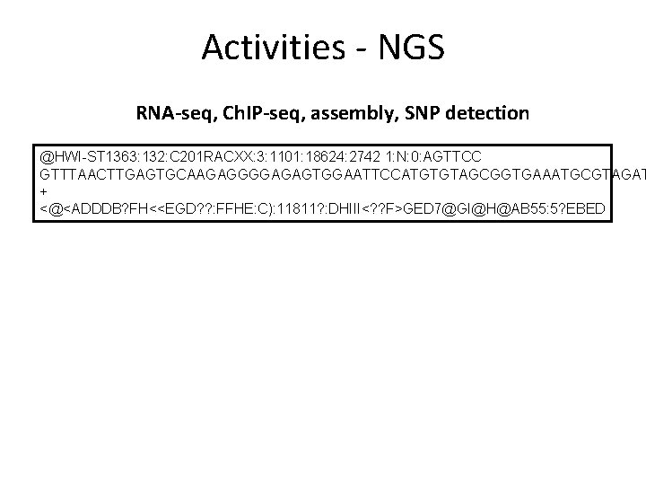 Activities - NGS RNA-seq, Ch. IP-seq, assembly, SNP detection @HWI-ST 1363: 132: C 201