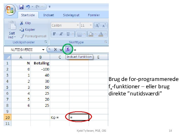 Brug de for-programmerede fx-funktioner – eller brug direkte ”nutidsværdi” Kjeld Tyllesen, PEØ, CBS 18