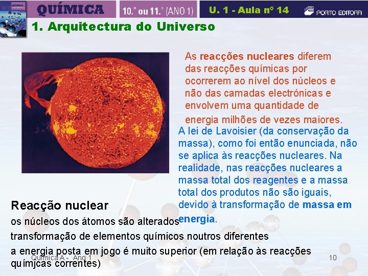 U. 1 - Aula nº 14 1. Arquitectura do Universo As reacções nucleares diferem