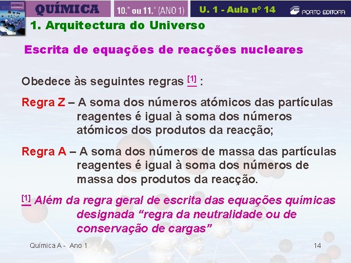 U. 1 - Aula nº 14 1. Arquitectura do Universo Escrita de equações de