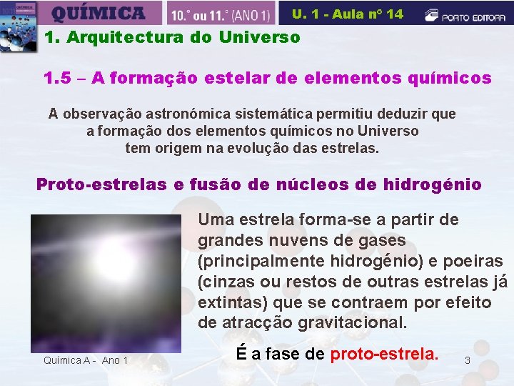 U. 1 - Aula nº 14 1. Arquitectura do Universo 1. 5 – A
