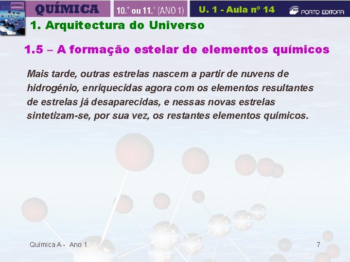 U. 1 - Aula nº 14 1. Arquitectura do Universo 1. 5 – A