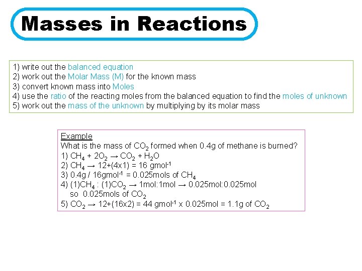 Masses in Reactions 1) write out the balanced equation 2) work out the Molar