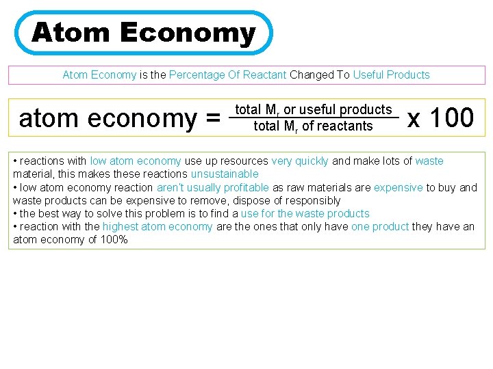 Atom Economy is the Percentage Of Reactant Changed To Useful Products atom economy =