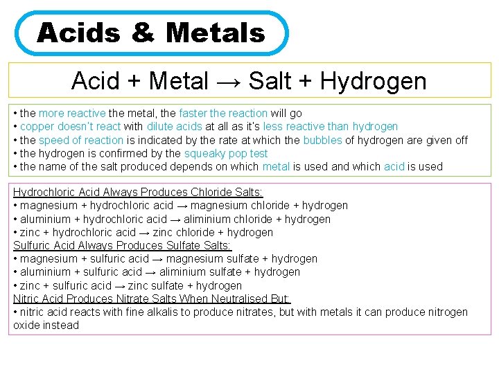 Acids & Metals Acid + Metal → Salt + Hydrogen • the more reactive