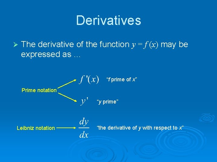Derivatives Ø The derivative of the function y = f (x) may be expressed