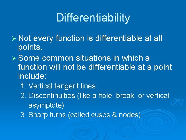 Differentiability Ø Not every function is differentiable at all points. Ø Some common situations