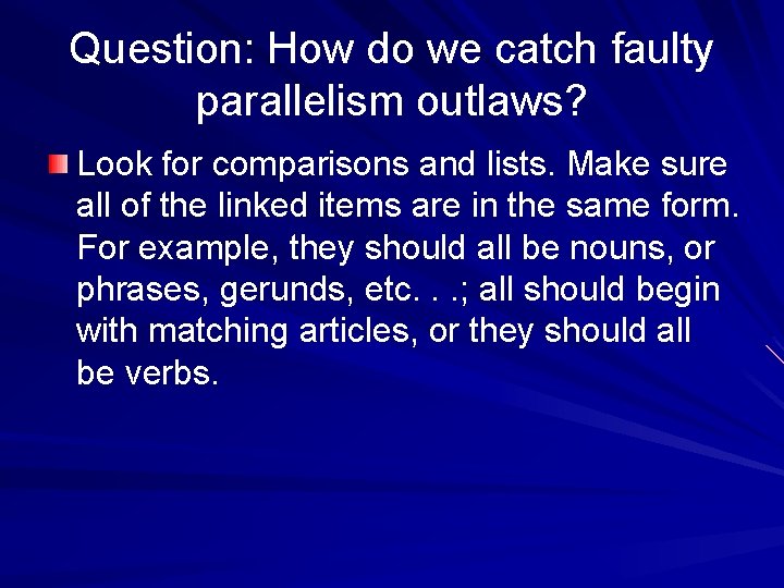 Question: How do we catch faulty parallelism outlaws? Look for comparisons and lists. Make