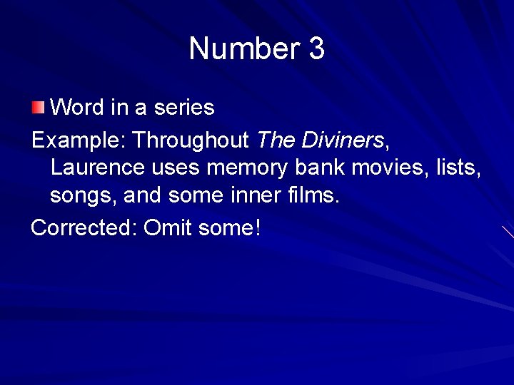 Number 3 Word in a series Example: Throughout The Diviners, Laurence uses memory bank