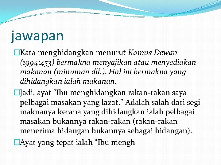 jawapan �Kata menghidangkan menurut Kamus Dewan (1994: 453) bermakna menyajikan atau menyediakan makanan (minuman