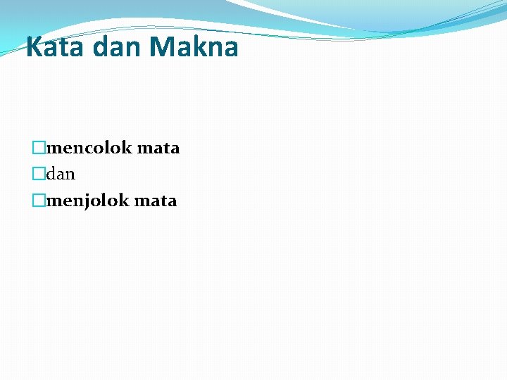 Kata dan Makna �mencolok mata �dan �menjolok mata 