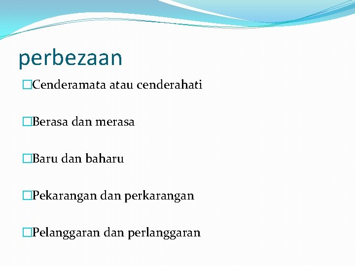 perbezaan �Cenderamata atau cenderahati �Berasa dan merasa �Baru dan baharu �Pekarangan dan perkarangan �Pelanggaran