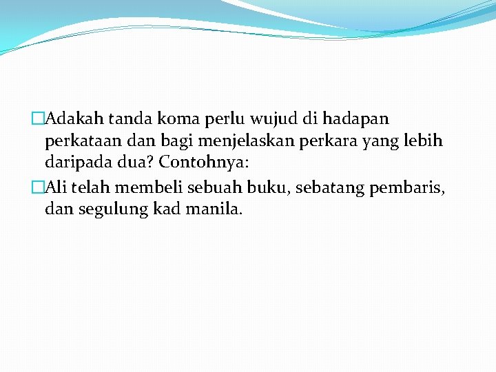 �Adakah tanda koma perlu wujud di hadapan perkataan dan bagi menjelaskan perkara yang lebih