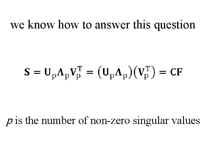 we know how to answer this question p is the number of non-zero singular