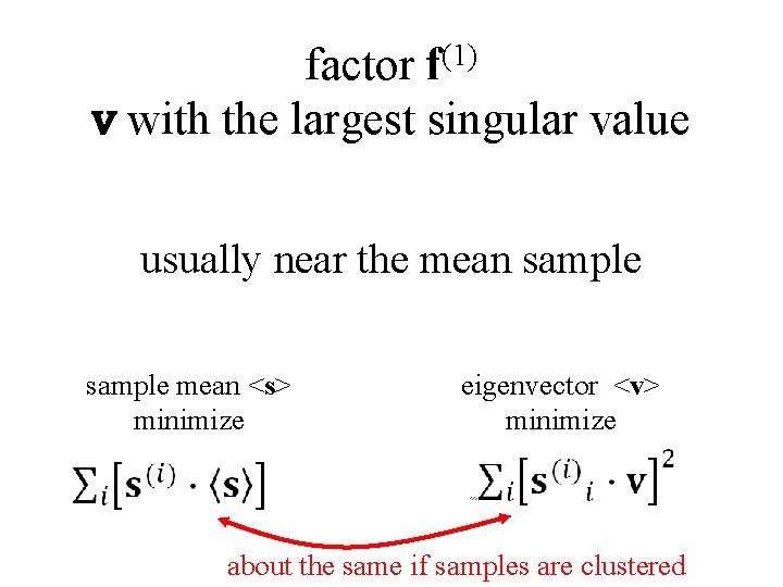 (1) f factor v with the largest singular value usually near the mean sample