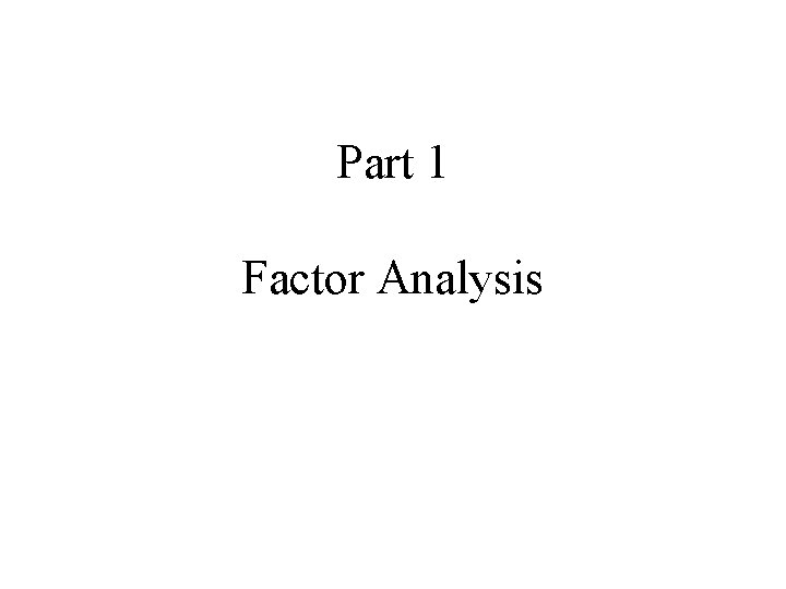 Part 1 Factor Analysis 