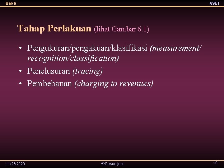 Bab 6 ASET Tahap Perlakuan (lihat Gambar 6. 1) • Pengukuran/pengakuan/klasifikasi (measurement/ recognition/classification) •