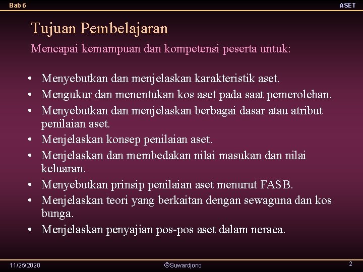 Bab 6 ASET Tujuan Pembelajaran Mencapai kemampuan dan kompetensi peserta untuk: • Menyebutkan dan