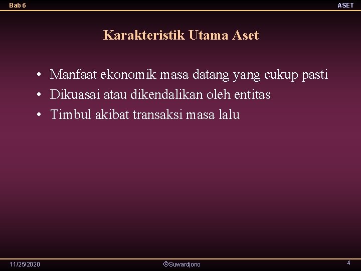 Bab 6 ASET Karakteristik Utama Aset • Manfaat ekonomik masa datang yang cukup pasti