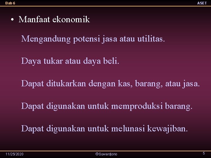 Bab 6 ASET • Manfaat ekonomik Mengandung potensi jasa atau utilitas. Daya tukar atau