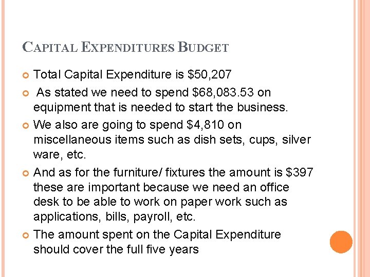 CAPITAL EXPENDITURES BUDGET Total Capital Expenditure is $50, 207 As stated we need to CAPITAL EXPENDITURES BUDGET Total Capital Expenditure is $50, 207 As stated we need to