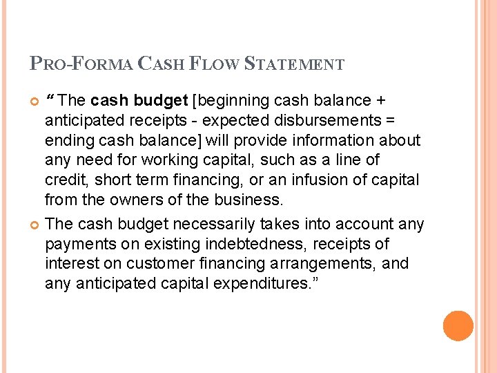 PRO-FORMA CASH FLOW STATEMENT “ The cash budget [beginning cash balance + anticipated receipts PRO-FORMA CASH FLOW STATEMENT “ The cash budget [beginning cash balance + anticipated receipts