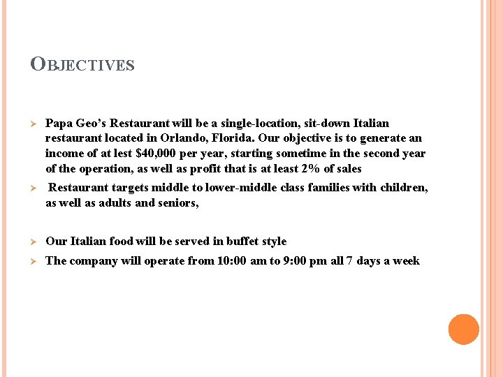 OBJECTIVES Ø Papa Geo’s Restaurant will be a single-location, sit-down Italian restaurant located in OBJECTIVES Ø Papa Geo’s Restaurant will be a single-location, sit-down Italian restaurant located in