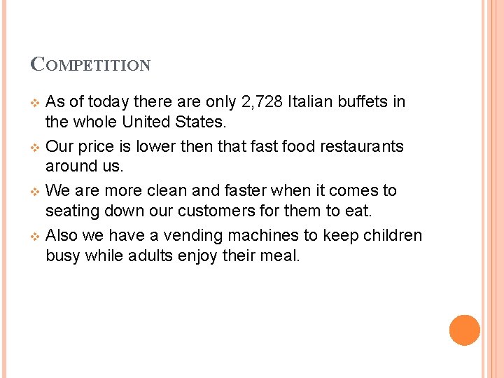COMPETITION As of today there are only 2, 728 Italian buffets in the whole COMPETITION As of today there are only 2, 728 Italian buffets in the whole