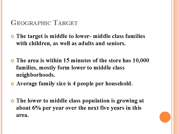 GEOGRAPHIC TARGET The target is middle to lower- middle class families with children, as GEOGRAPHIC TARGET The target is middle to lower- middle class families with children, as