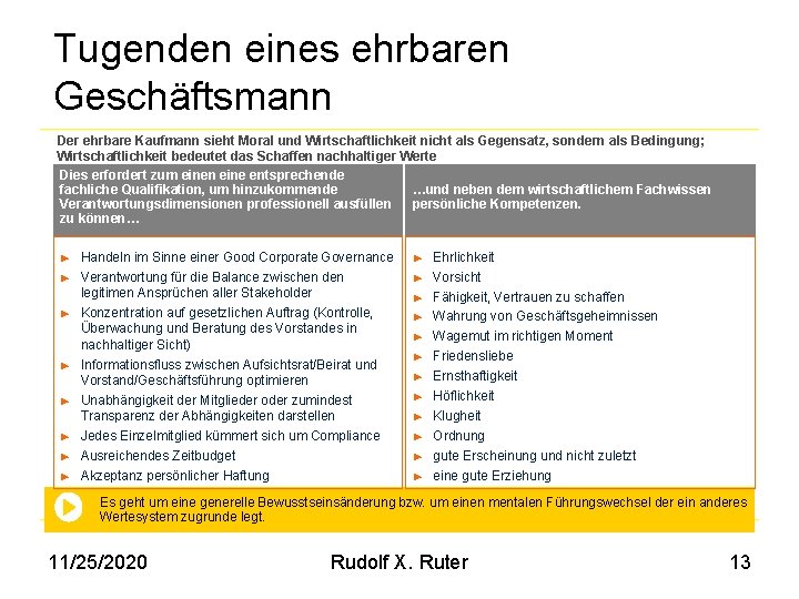 Tugenden eines ehrbaren Geschäftsmann Der ehrbare Kaufmann sieht Moral und Wirtschaftlichkeit nicht als Gegensatz,