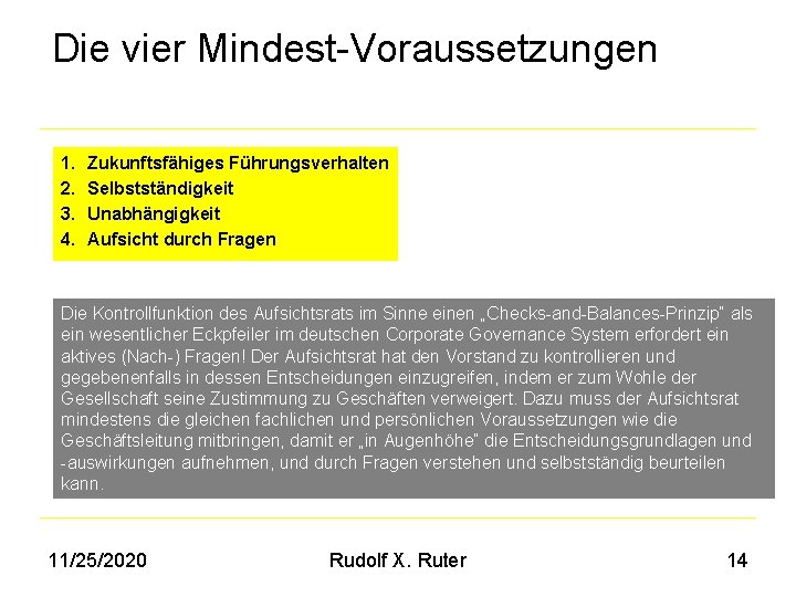Die vier Mindest-Voraussetzungen 1. 2. 3. 4. Zukunftsfähiges Führungsverhalten Selbstständigkeit Unabhängigkeit Aufsicht durch Fragen