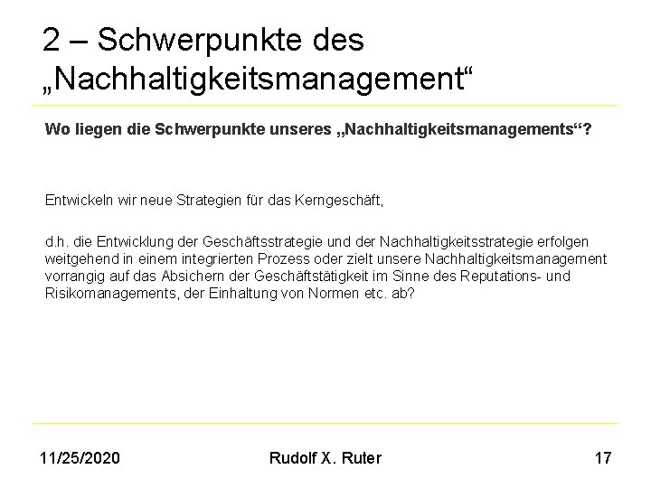 2 – Schwerpunkte des „Nachhaltigkeitsmanagement“ Wo liegen die Schwerpunkte unseres „Nachhaltigkeitsmanagements“? Entwickeln wir neue