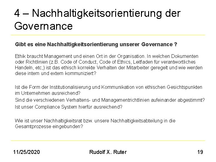4 – Nachhaltigkeitsorientierung der Governance Gibt es eine Nachhaltigkeitsorientierung unserer Governance ? Ethik braucht
