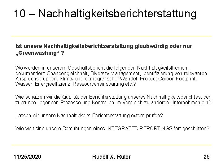 10 – Nachhaltigkeitsberichterstattung Ist unsere Nachhaltigkeitsberichtserstattung glaubwürdig oder nur „Greenwashing“ ? Wo werden in