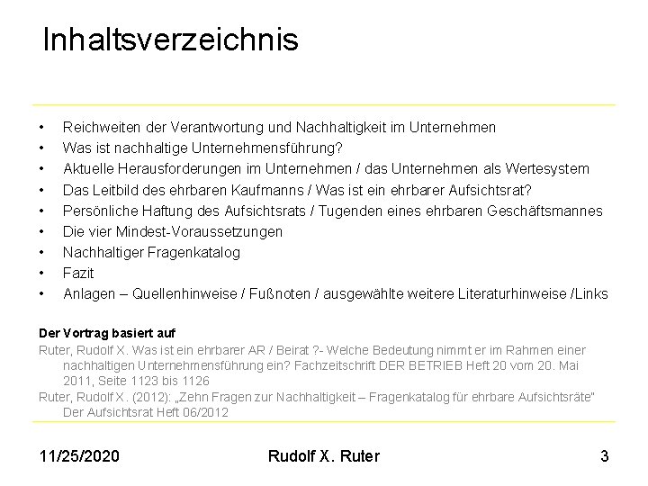 Inhaltsverzeichnis • • • Reichweiten der Verantwortung und Nachhaltigkeit im Unternehmen Was ist nachhaltige