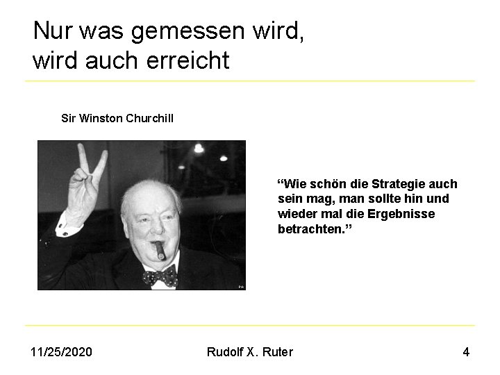 Nur was gemessen wird, wird auch erreicht Sir Winston Churchill “Wie schön die Strategie