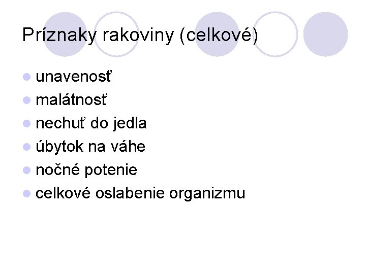 Príznaky rakoviny (celkové) l unavenosť l malátnosť l nechuť do jedla l úbytok na Príznaky rakoviny (celkové) l unavenosť l malátnosť l nechuť do jedla l úbytok na
