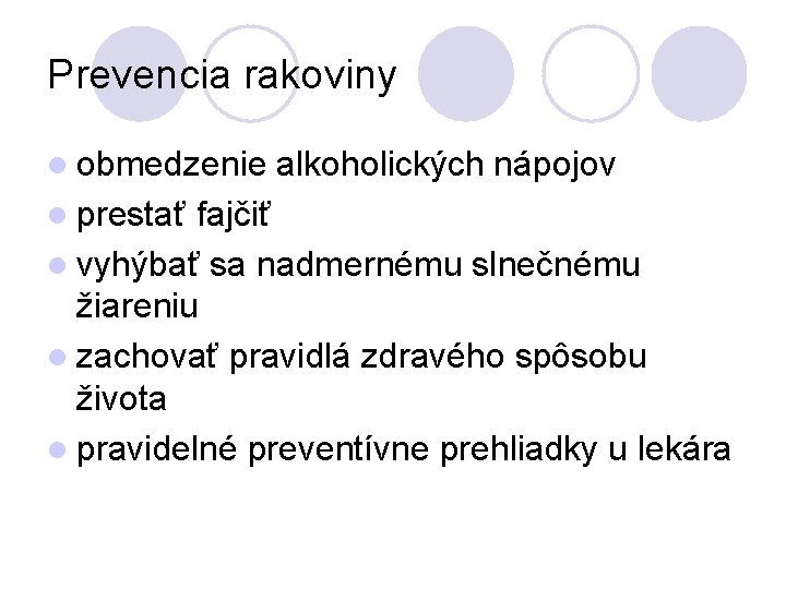 Prevencia rakoviny l obmedzenie l prestať alkoholických nápojov fajčiť l vyhýbať sa nadmernému slnečnému Prevencia rakoviny l obmedzenie l prestať alkoholických nápojov fajčiť l vyhýbať sa nadmernému slnečnému