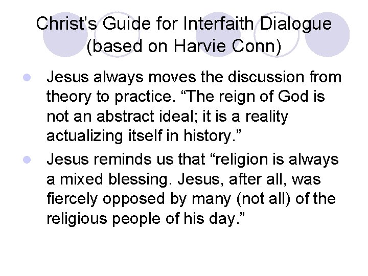 Christ’s Guide for Interfaith Dialogue (based on Harvie Conn) Jesus always moves the discussion