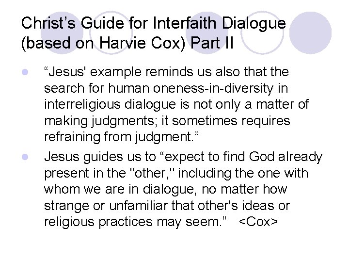 Christ’s Guide for Interfaith Dialogue (based on Harvie Cox) Part II “Jesus' example reminds