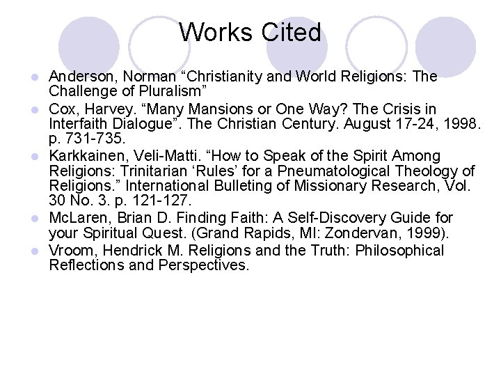 Works Cited Anderson, Norman “Christianity and World Religions: The Challenge of Pluralism” Cox, Harvey.